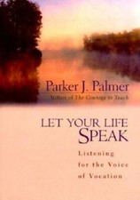 Let Your Life Speak: Listening for the Voice ...