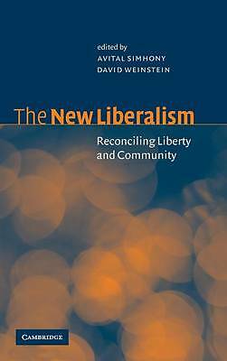 The New Liberalism Reconciling Liberty and Community Simhony Weinstein Hardback