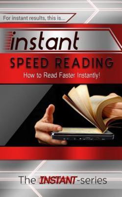 Instant Speed Reading : How to Read Faster Instantly!, Paperback by Instant-S...