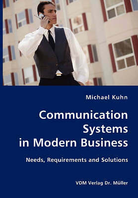 Communication Systems in Modern Business- Needs, Requirements and Solutions by 