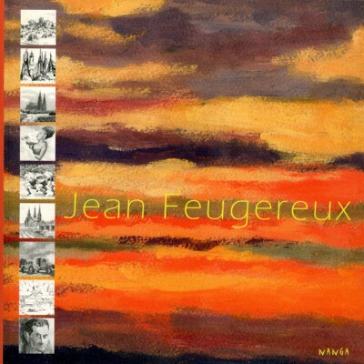 Jean Feugereux / Sein Werk gemalt, graviert, geschrieben... / Monographie