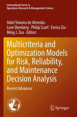 Multicriteria and Optimization Models for Risk, Reliability, and Maintenance...