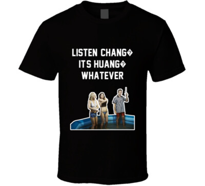 Listen Chang It's Huang Whatever Old School Pool Scene Movie Quote Fan T Shirt