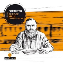 Forthyto rilegge Maul di Enzo Del Re. Con CD-Audio  - Perrone L.(Curatore),