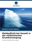 Rivelino Portes Ribeiro | Meldepflicht Bei Gewalt In Der Medizinischen...