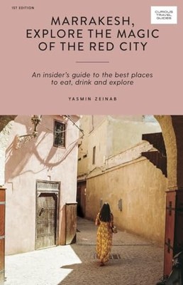 Yasmin Zeinab - Marrakesh Explore the Magic of the Red City   An Insi - G245z