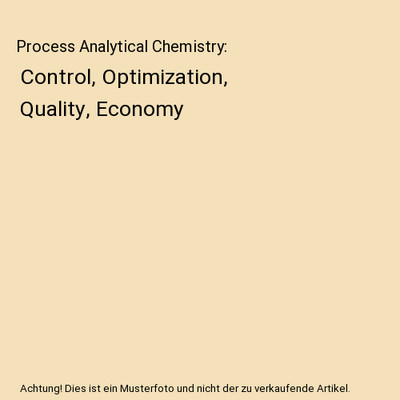 Process Analytical Chemistry: Control, Optimization, Quality, Economy, Karl H. K