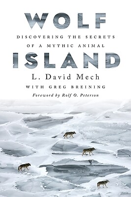 Wolf Island Discovering the Secrets of L David Mech Hardcover
