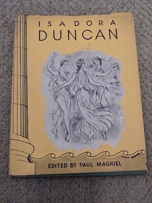 Isadora Duncan Edited By Paul Magriel 1948 HB DJ Ballet