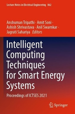 Intelligent Computing Techniques for Smart Energy Systems - 9789811902543