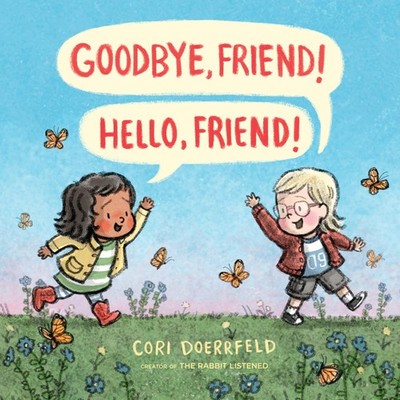 Goodbye, Friend! Hello, Friend!