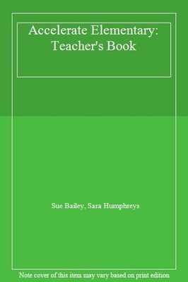 Accelerate Elementary: Teacher's Book,Sue Bailey, Sara Humphreys