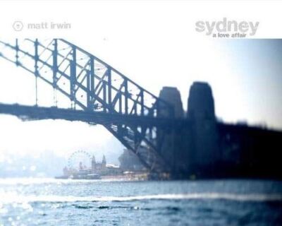 Sydney A Love Affair: Stunning Images of Sydney, Australias (New)