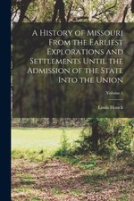 Houck - A History of Missouri From the Earliest Explorations and Settl - X555z