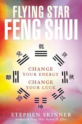 Flying Star Feng Shui: Change your Energy; Change by Skinner, Stephen 0804834334