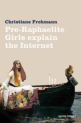 Pre-Raphaelite Girls Explain the Internet Christiane Frohmann
