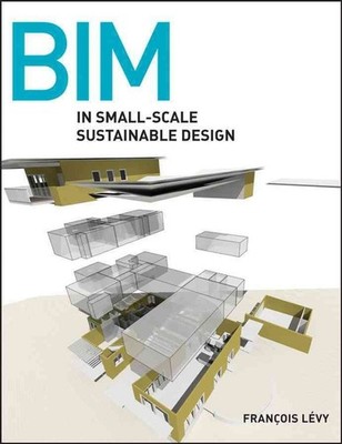 BIM in Small-Scale Sustainable Design by Fran?ois L?vy (English) Hardcover Book