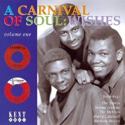 A CARNIVAL OF SOUL: VOL 1 WISHES  New & Sealed 60s Soul CD (Kent) Northern R&B