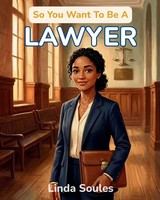 Linda Soules | So You Want To Be A Lawyer | Taschenbuch | Englisch (2026)