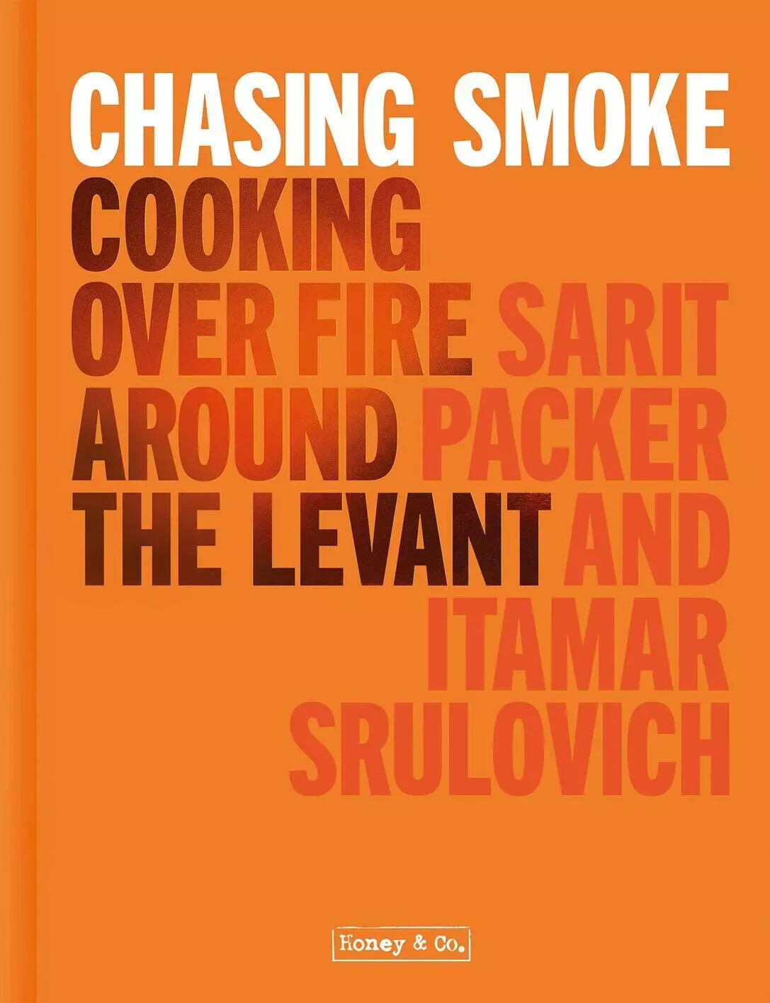 Chasing Smoke: Cooking over Fire Around the Levant by Sarit Packer Hardcover NEW