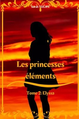 Die Prinzessinnen Elemente: Band 2: Elyssa (French Edition), Sarah Tulpe