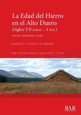 La Edad del Hierro en el Alto Duero (VII a.n.e. - I n.e.): Paisajes,