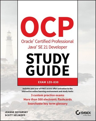 OCP Oracle Certified Professional Java SE 21 Developer Study Guide: Exam 1Z0...