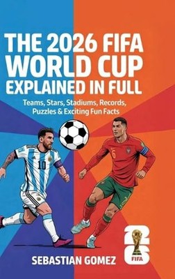 The 2026 FIFA World Cup Explained in Full: Teams, Stars, Stadiums, Records, Puzz