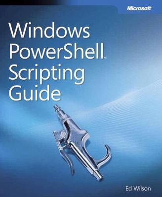 Windows PowerShell Scripting Guide [With CDROM] by Wilson, Ed