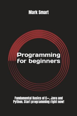 Programming for Beginners: Fundamental Basics of C++, J - Paperback NEW Smart, M