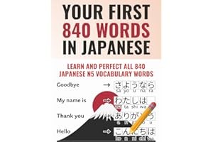 Your First 840 Words in Japanese - Learn and Perfect the Most Impo... Paperback
