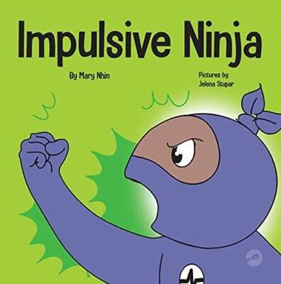 Impulsive Ninja: A Social, Emotional Book For Kids About Impulse Con - VERY GOOD