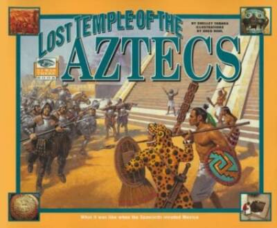 I Was There : Lost Temple of the Aztecs: What It Was Like When the Spania - GOOD