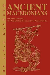 Ancient Macedonians: Differences Between the Ancient Macedonians and the Ancient