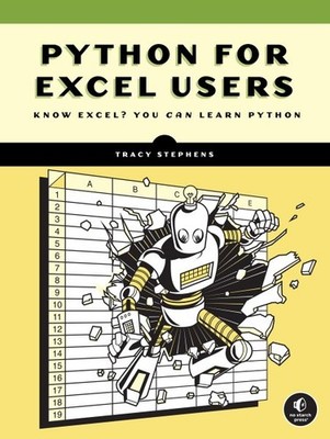 Python for Excel Users : Know Excel? You Can Learn Python, Paperback by Steph...