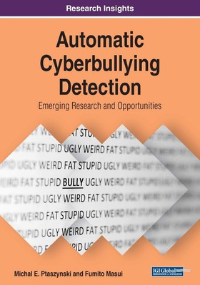 Michal E. Ptasz Automatic Cyberbullying Detection: Emerging Research (Paperback)