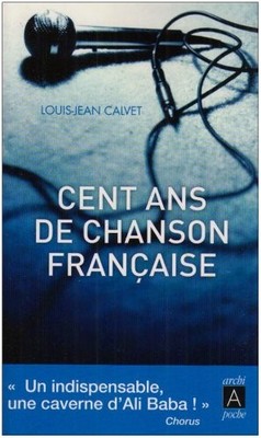 CENT ANS DE CHANSON FRANCAISE By Louis-jean Calvet *Excellent Condition*