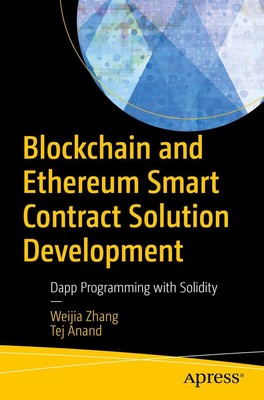Blockchain and Ethereum Smart Contract Solution Development Tej Anand (u. a.) xx