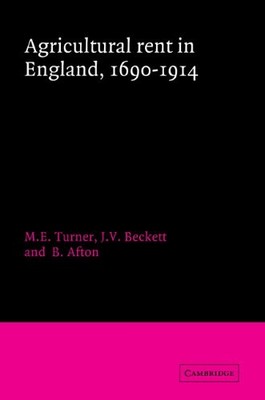 AGRICULTURAL RENT IN ENGLAND, 1690-1914 By M. E. Turner & J. Beckett *BRAND NEW*