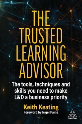 Trusted Learning Advisor : The Tools, Techniques and Skills You Need to Make ...