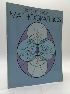 Mathographics by Dixon, Robert