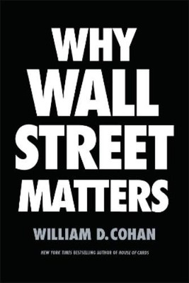 William D. Cohan Why Wall Street Matters (Gebundene Ausgabe)