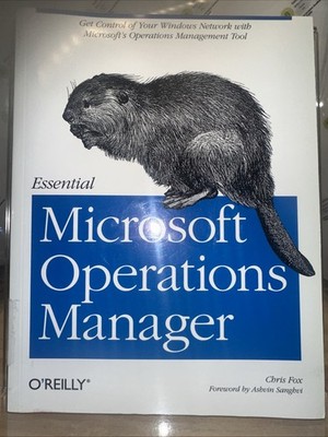Essential Microsoft Operations Manager : Get Control of Your Windows Network...