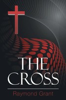 Raymond Grant | The Cross | Taschenbuch | Englisch (2016) | AuthorHouse