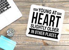 Young At Heart Slightly Older In Other Places Funny sign For Home or Office