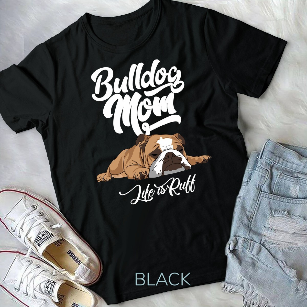 Funny English Bulldog Apparel Bulldog Mom Life Is Ruff T-Shirt