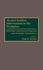 ALCOHOL PROBLEM INTERVENTION IN THE WORKPLACE: EMPLOYEE By Paul M. Roman *VG+*