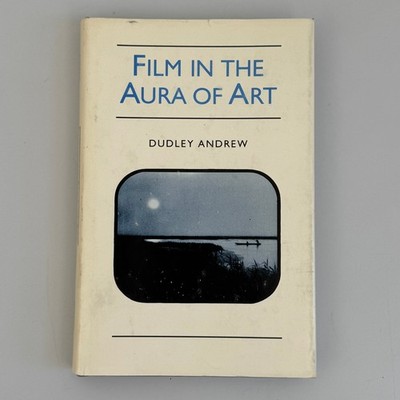 Film in the Aura of Art Dudley Andrew 1984 First Edition Princeton Press
