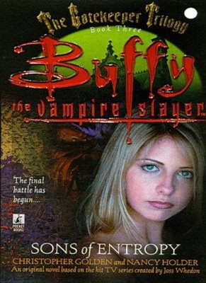 Buffy the Vampire Slayer : Sons of Entropy : The Gatekeeper Trilogy Book 3,Chri