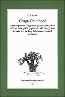 Chaga Childhood: A Description Of Indigenous Education In An East African Tribe